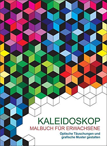 Malen und entspannen: Kaleidoskop: Optische Täuschungen und grafische Muster gestalten