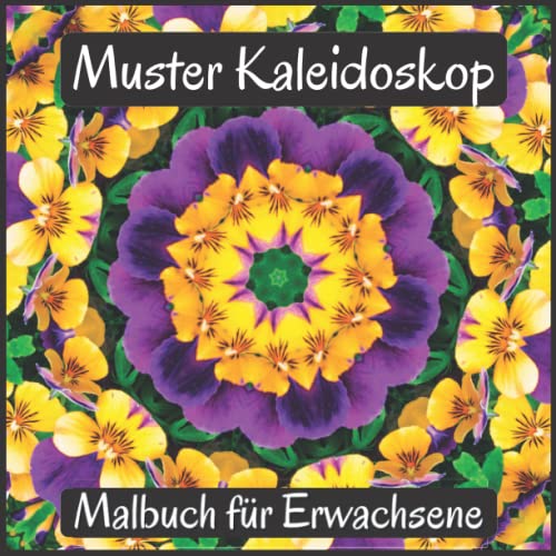 Muster Kaleidoskop Malbuch Für Erwachsene: Erstaunliche Kaleidoskop-Designs, die Ihnen helfen, sich zu entspannen und dem Stress des Alltags zu entfliehen.