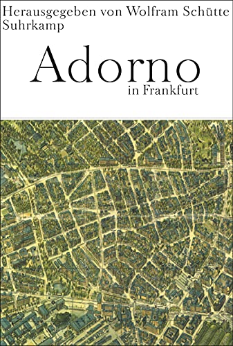 Adorno in Frankfurt: Ein Kaleidoskop aus Texten und Bildern