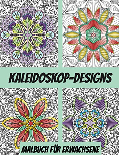 Kaleidoskop-Designs Malbuch für Erwachsene: Entspannungs-Malbuch für Erwachsene
